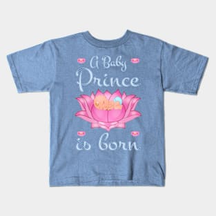 A Baby Prince Is Borne Kids T-Shirt